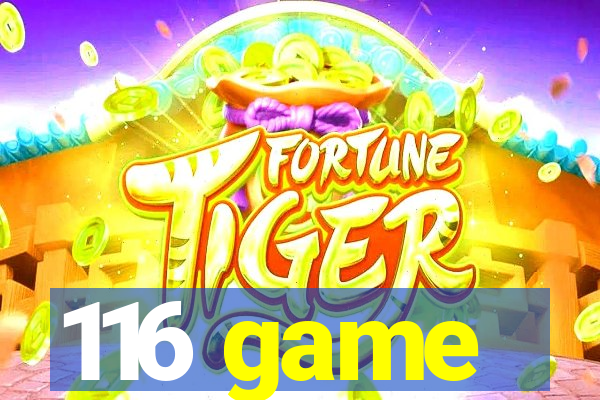 116 game